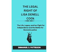 THE LEGAL RIGHT OF LISA DENELL COOk: The Life, Legacy, and her Fight for Independence and the Battle for Economic justice