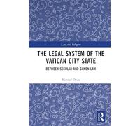 The Legal System of the Vatican City State: Between Secular and Canon Law (Law and Religion)