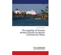 The Legality of Private Armed Guards on Board Commercial Ships