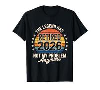 The Legend Has Retired 2026 Not My Problem Anymore Camiseta