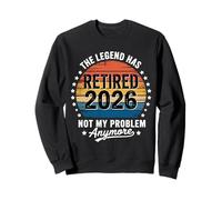 The Legend Has Retired 2026 Not My Problem Anymore Sudadera