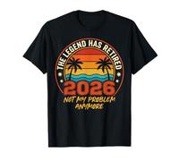 The Legend HAS Retired 2026 Not MY Problem Camiseta