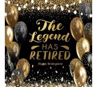 The Legend Has Retired Happy Retirement: Black and Gold Sign In Book for Retirement Party Guests- Guest Book to Write best wishes, Autographed Pictures from Friends, Family and Colleagues