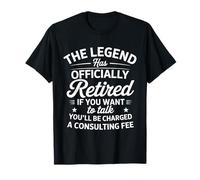 The Legend Has Retired If You Want To Talk You'Ll Be Changed Camiseta