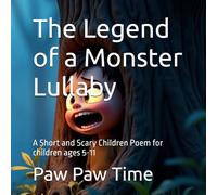 The Legend of a Monster Lullaby: A Short and Scary Children Poem for children ages 5-11