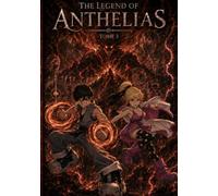 The Legend of Anthelias: Tome 3