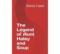 The Legend of Aunt Haley and Soup