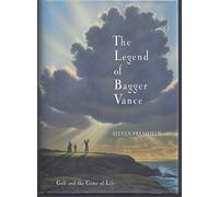 The Legend of Bagger Vance: A Novel of Golf and the Game of Life