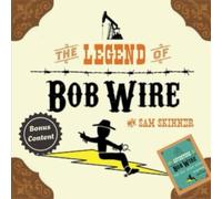 The Legend of Bob Wire w/Bonus Content.: Legend - Wheel