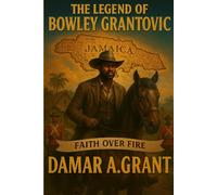 The Legend of Bowley Grantovic: Faith Over Fire