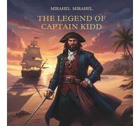 THE LEGEND OF CAPTAIN KIDD + COLORING PAGE: A Fascinating Pirate Legend: The True Story of Adventures and Treasures for Children and Young Readers