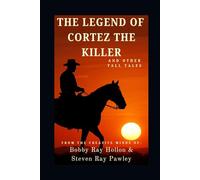 The Legend of Cortez The Killer and Other Tall Tales