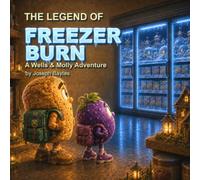 The Legend Of Freezer Burn: A Wells And Molly Adventure (Shelftown Adventures)