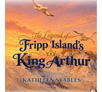 The Legend of Fripp Island’s King Arthur