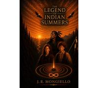 The legend of Indian Summers: A story of Spirit,Family and Destiny (The Indian Summers series)