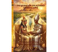 The Legend of Isis & Osiris: Ancient Egyptian Mythology - English-Italian Bilingual Edition