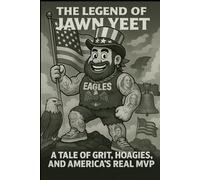 The Legend of Jawn Yeet: A tale of Grit, Hoagies and America's Real MVP: 4 (THE BRAIN ROT BOOKS)
