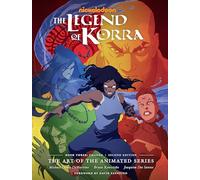The Legend of Korra: The Art of the Animated Series--Book Three: Change (Second Edition): The Art of the Animated Series; Change
