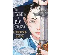 The Legend of Lady Byeoksa: For fans of K-Pop Demon Hunters and historical K-dramas - A devastating Korean romantasy tinged with mythology