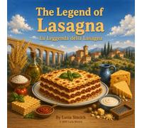 The Legend of Lasagna: La Leggenda della Lasagna
