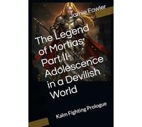 The Legend of Mortias Part II- Adolescence in a Devilish World: Kalm Fighting Prologue