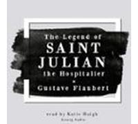 The Legend Of Saint Julian The Hospitalier By Gustave Flaubert (audiol