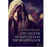 The Legend Of Saint Julian The Hospitaller (ebook)
