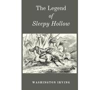 The Legend of Sleepy Hollow: A Haunted American Classic, First Published 1820