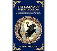 The Legend of Sleepy Hollow: A Spine-Chilling Folk Tale of Superstition, Fear & the Headless Horseman of the Hollow (Library of Alexandria)