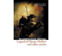 The Legend of Sleepy Hollow and Other Stories: A Gothic Classic Featuring the Headless Horseman and Rip Van Winkle (Collins Classics)