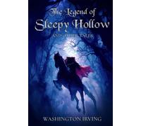The Legend of Sleepy Hollow and Other Stories: The Classic Edition with Original Illustrations: Complete and Unabridged