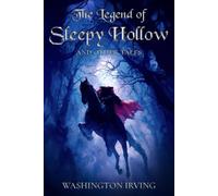 The Legend of Sleepy Hollow and Other Stories: The Classic Edition with Original Illustrations: Complete and Unabridged