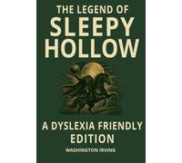 The Legend of Sleepy Hollow: Dyslexia-Friendly Classic Edition: OpenDyslexic Font, 12 Point Type, Wide Line Spacing, Cream Paper, and Easy-to-Read ... Teens, Adults, and Classic Literature Readers