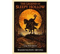 THE LEGEND OF SLEEPY HOLLOW: Large Print Edition