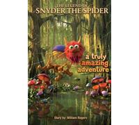 The Legend of Snyder the Spider: A Truly Amazing Adventure