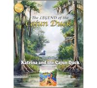 The Legend of the Cajun Duck, Book One: Katrina and the Cajun Duck