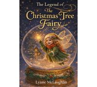 The Legend of the Christmas Tree Fairy (Tales of the Winter Realms)