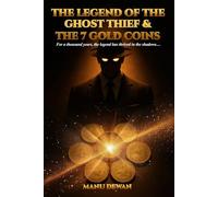 The Legend of the Ghost Thief & The 7 Gold Coins: For a thousand years, the legend has thrived in the shadows…