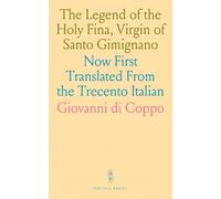 The Legend of the Holy Fina, Virgin of Santo Gimignano: Now First Translated From the Trecento Italian