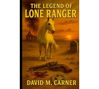 The Legend of the Lone Ranger