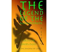 The Legend of the Misanthrope: A Story (In the shadow of love)