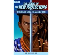 The Legend of the New Protectors: Orgins of Greatness and War (The Legends of The Seven Realms)