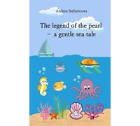 The Legend of the Pearl - A Gentle Sea Tale: Beautiful hand-painted illustrations