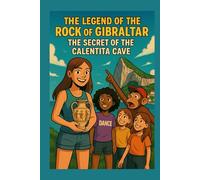 The Legend of the Rock of Gibraltar: The Secret of the Calentita Cave