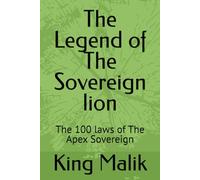 The Legend of The Sovereign lion: The 100 laws of The Apex Sovereign
