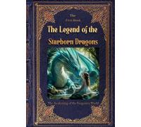 The Legend of the Starborn Dragons: The Awakening of the Forgotten World (The First Book) PAPERBACK: An Interactive Tale of Magic and Creation - fantasy story book for kids