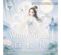 The Legend of the White Snake: A Chinese Folklore bilingual Simplified Chinese-English storybook for families (Moonlight Bilingual Stories｜月光双语故事书系列)