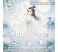 The Legend of the White Snake: A Chinese Folklore bilingual Traditional Chinese-English storybook for families (Moonlight Bilingual Stories｜月光雙語故事書系列【繁體中文版】)