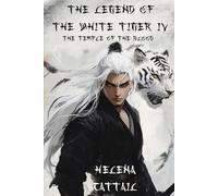 The Legend of the White Tiger 4: THE TEMPLE OF THE BLOOD