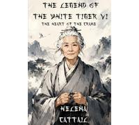The Legend of the White Tiger 6: THE HEART OF THE CRANE